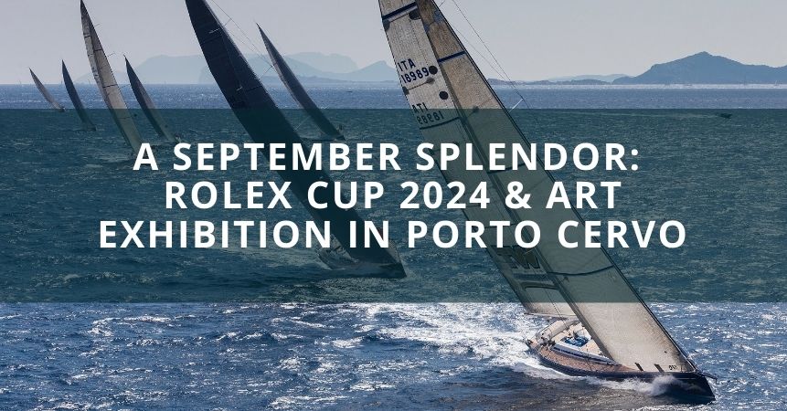 A September Splendor: Rolex Cup 2024 & Art Exhibition in Porto Cervo